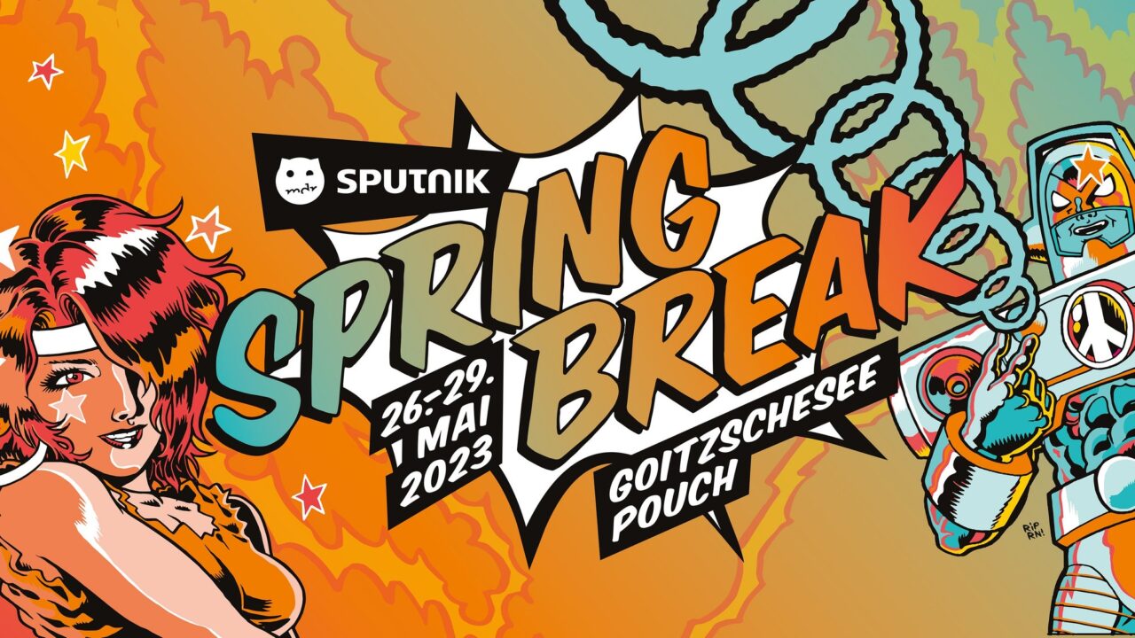 SPUTNIK SPRING BREAK 2023 Die Festivalsaison wird eingeläutet vom 26.